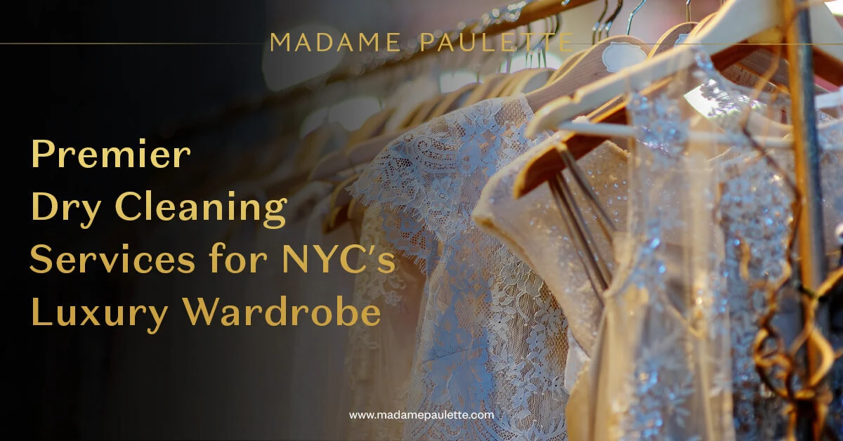Premier Dry Cleaning Services for NYC’s Luxury Wardrobe